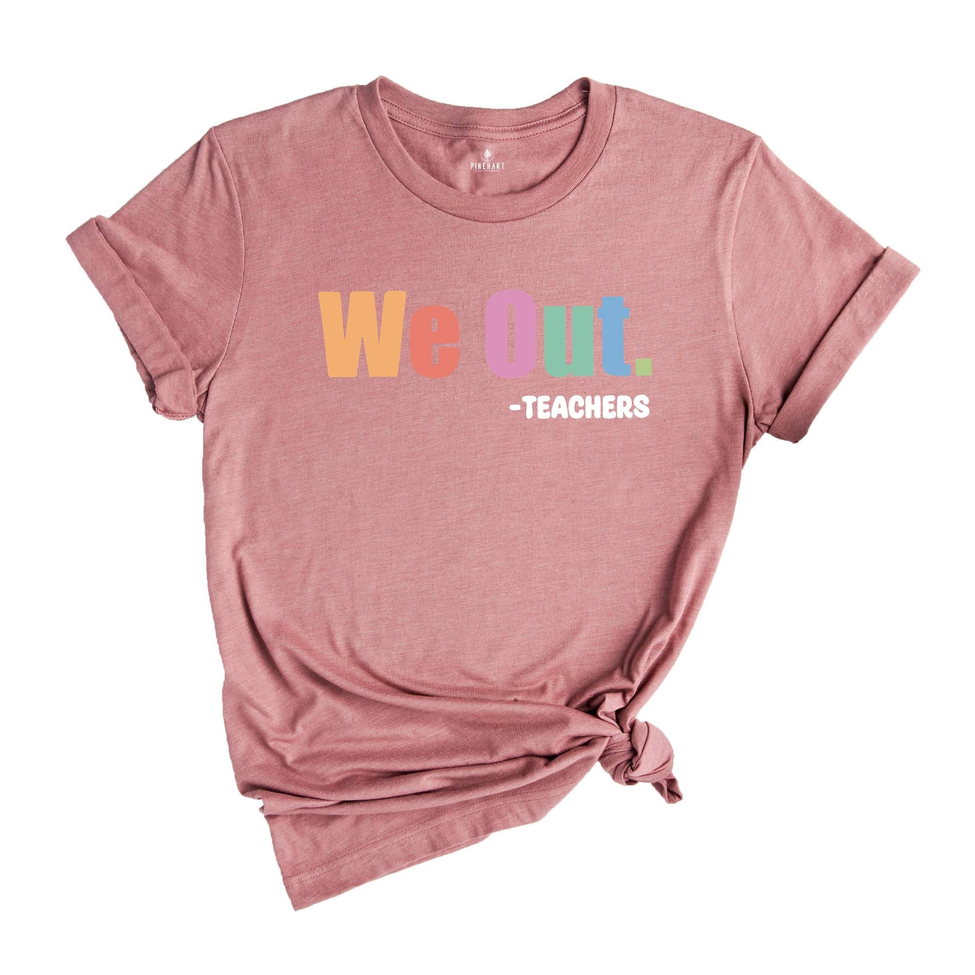 We Out Teachers Shirt, Funny Teacher Shirt, Team Teacher Shirt, Bruh ...