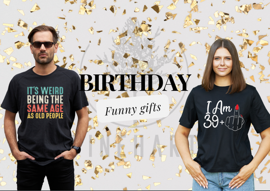 Turn Heads with Funny Birthday T-Shirts For All Ages!