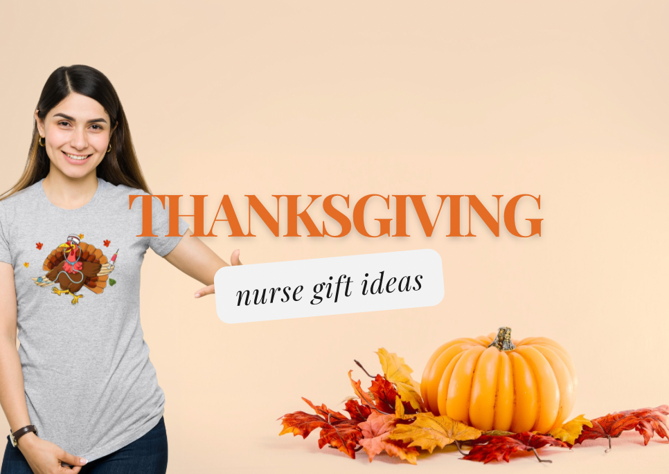 4 Thanksgiving Nurse Gift Ideas 4 You!