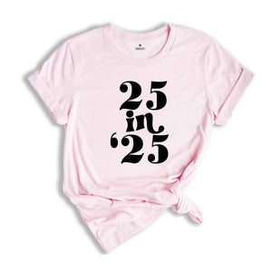 25 In 25 Shirt, 25st Birthday Gift, 25nd Birthday Shirt, 25 Years Old Tee, 25 Years Old Birthday Gift, 25nd Birthday Party, 25 Years Old Tee