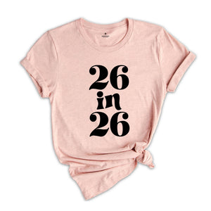 26 In 26 Shirt, 26st Birthday Gift, 26nd Birthday Shirt, 26 Years Old Tee, 26 Years Old Birthday Gift, 26nd Birthday Party, 26 Years Old Tee
