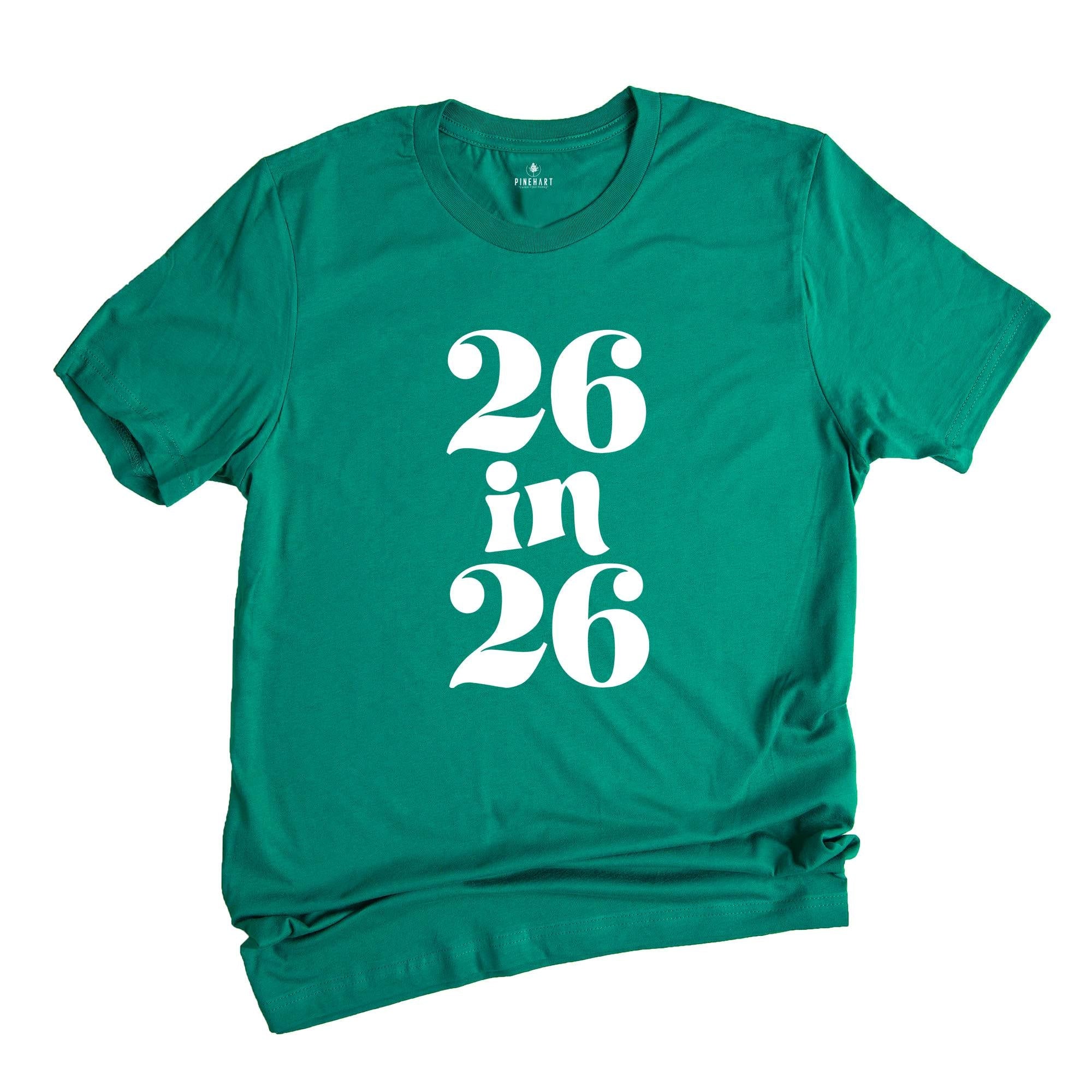 26 In 26 Shirt, 26st Birthday Gift, 26nd Birthday Shirt, 26 Years Old Tee, 26 Years Old Birthday Gift, 26nd Birthday Party, 26 Years Old Tee