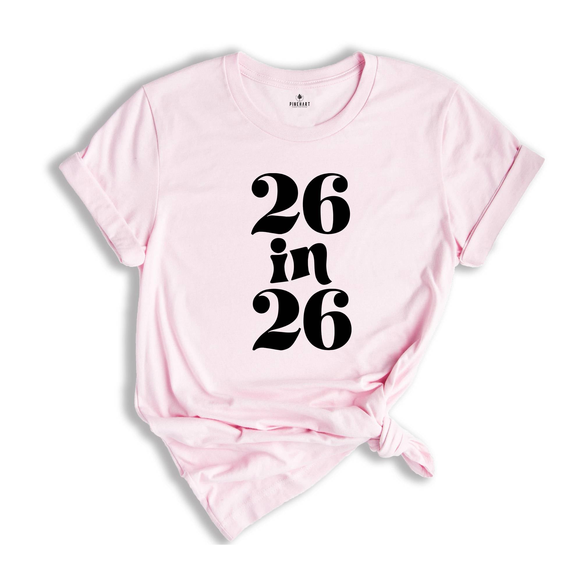 26 In 26 Shirt, 26st Birthday Gift, 26nd Birthday Shirt, 26 Years Old Tee, 26 Years Old Birthday Gift, 26nd Birthday Party, 26 Years Old Tee