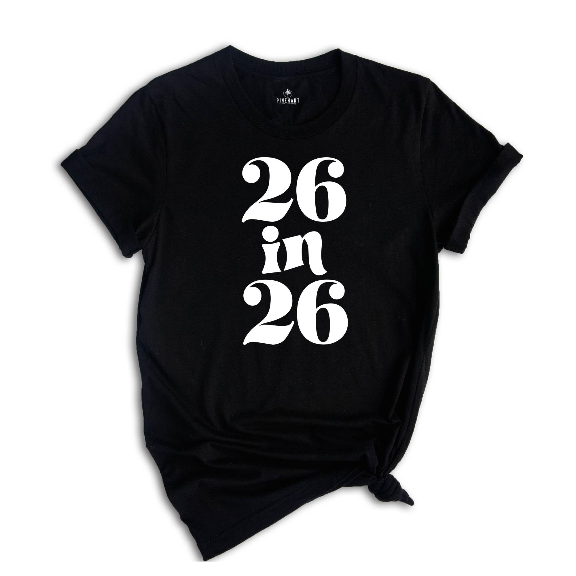 26 In 26 Shirt, 26st Birthday Gift, 26nd Birthday Shirt, 26 Years Old Tee, 26 Years Old Birthday Gift, 26nd Birthday Party, 26 Years Old Tee