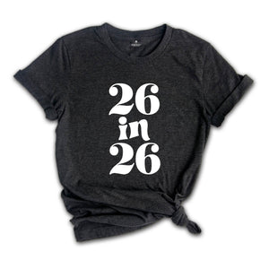 26 In 26 Shirt, 26st Birthday Gift, 26nd Birthday Shirt, 26 Years Old Tee, 26 Years Old Birthday Gift, 26nd Birthday Party, 26 Years Old Tee