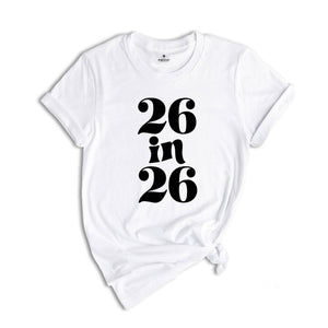 26 In 26 Shirt, 26st Birthday Gift, 26nd Birthday Shirt, 26 Years Old Tee, 26 Years Old Birthday Gift, 26nd Birthday Party, 26 Years Old Tee