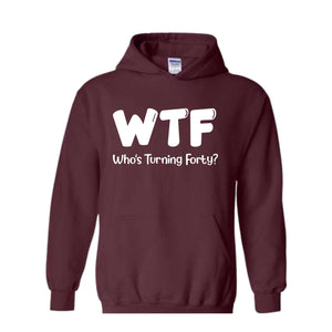 40th Birthday Shirt, Funny 40th Birthday T-Shirts for Women, 40th Birthday Woman, Funny 40th Gifts, WTF Shirt, Who's Turning Forty Shirt