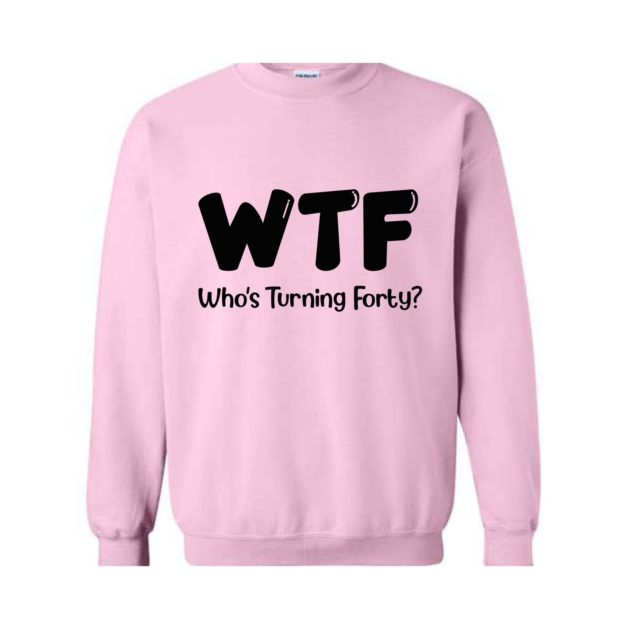 40th Birthday Sweatshirt, Funny 40th Birthday T-Shirts for Women, 40th Birthday Woman, Funny 40th Gifts, WTF Shirt, Who's Turning Forty Shirt