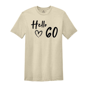 60th Birthday Shirt, Hello 60 T-Shirt, 1965 Birthday Tee, 60th Birthday Gift, Sixty And Fabulous, 60 AF Shirt, 1965 Sweatshirt