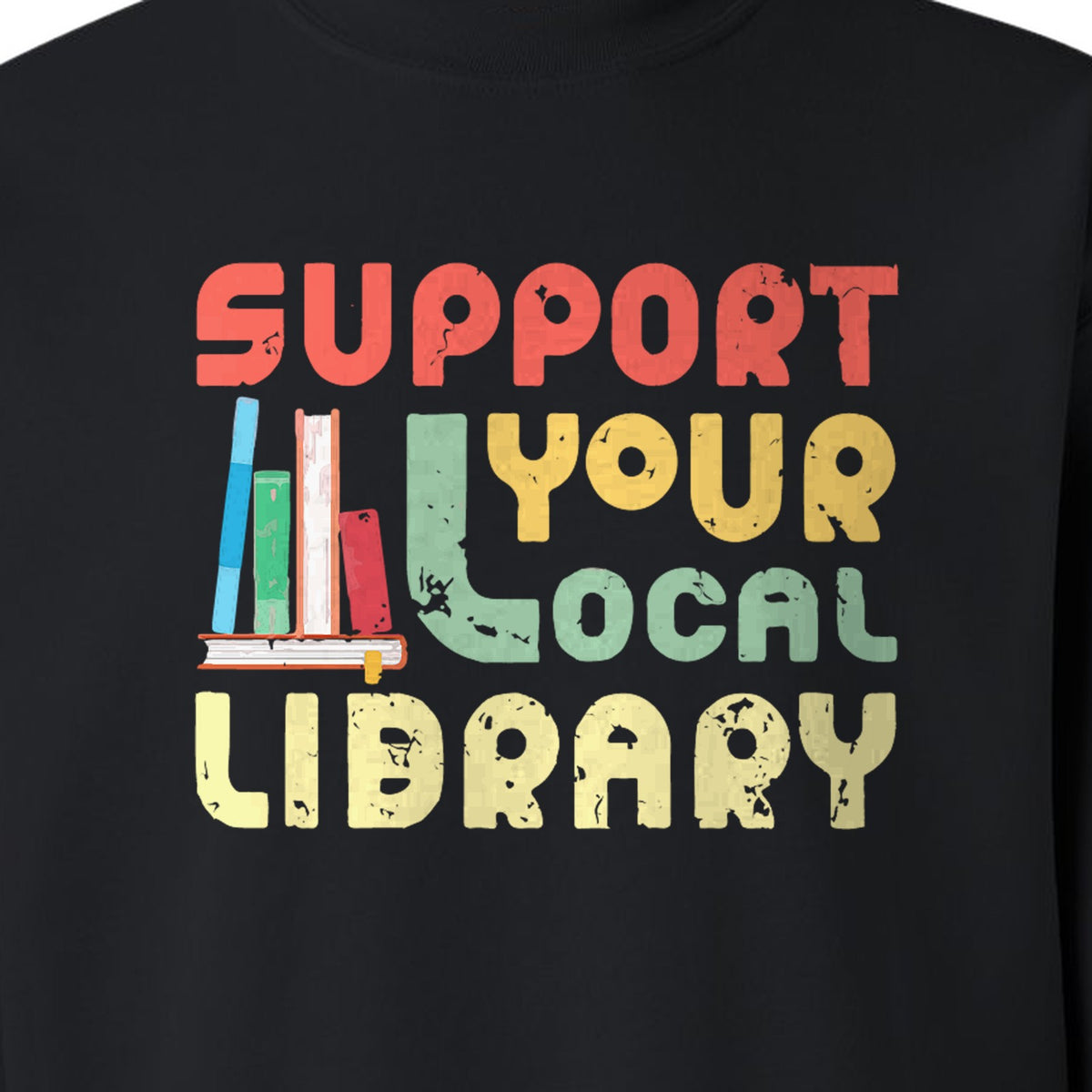 Support Your Local Library Sweatshirt, Retro Book Stack Design for Readers and Librarians