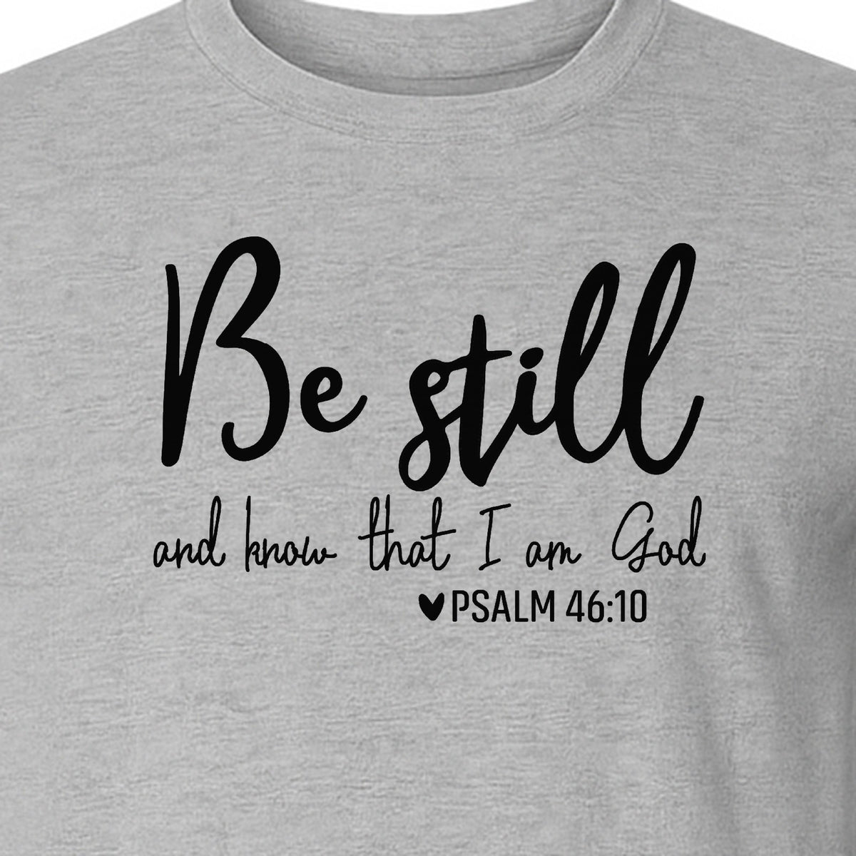 Be Still and Know T-Shirt, Psalm 46:10 Christian Bible Verse Faith Design