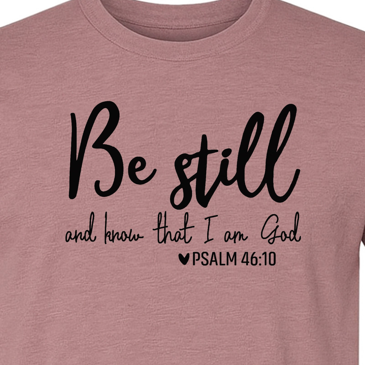 Be Still and Know T-Shirt, Psalm 46:10 Christian Bible Verse Faith Design
