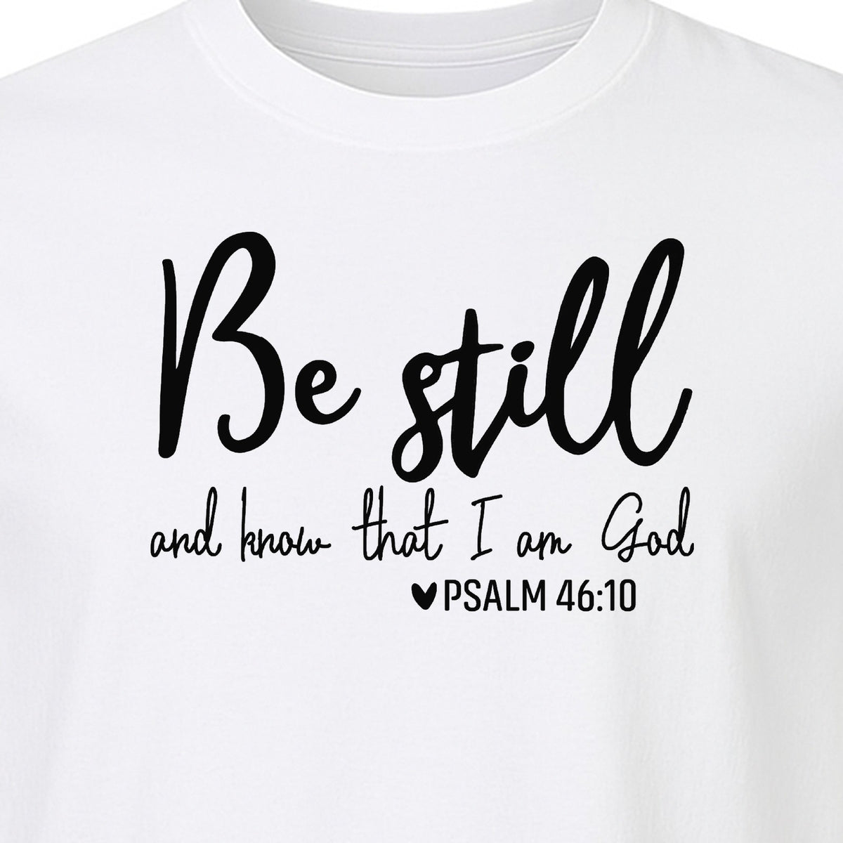 Be Still and Know T-Shirt, Psalm 46:10 Christian Bible Verse Faith Design