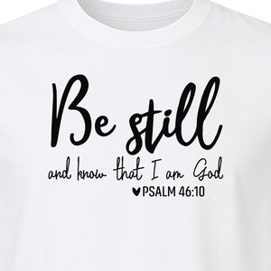 Be Still and Know T-Shirt, Psalm 46:10 Christian Bible Verse Faith Design