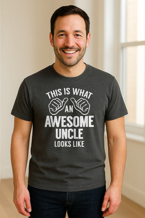 This Is What an Awesome Uncle Looks Like T-Shirt, Funny Family Gift for Birthdays and Father's Day