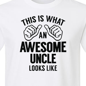 This Is What an Awesome Uncle Looks Like T-Shirt, Funny Family Gift for Birthdays and Father's Day