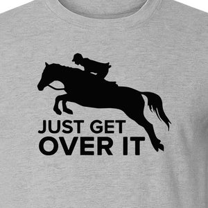 Horse Jumping T-Shirt, Just Get Over It Equestrian Design for Show Riders and Stable Life