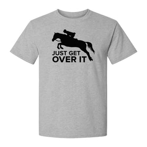 Horse Jumping T-Shirt, Just Get Over It Equestrian Design for Show Riders and Stable Life