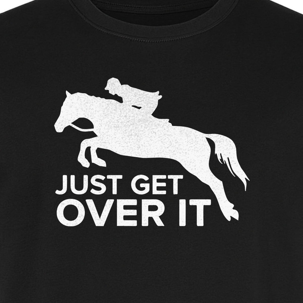 Horse Jumping T-Shirt, Just Get Over It Equestrian Design for Show Riders and Stable Life