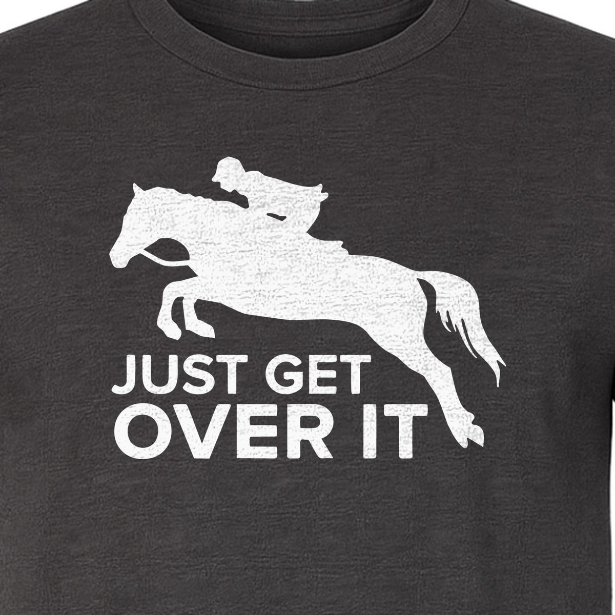 Horse Jumping T-Shirt, Just Get Over It Equestrian Design for Show Riders and Stable Life