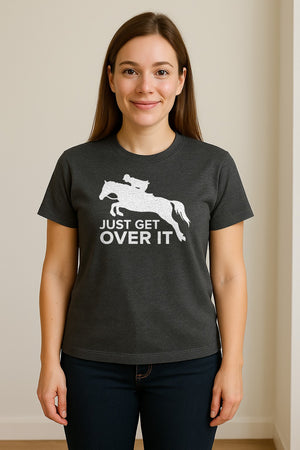 Horse Jumping T-Shirt, Just Get Over It Equestrian Design for Show Riders and Stable Life