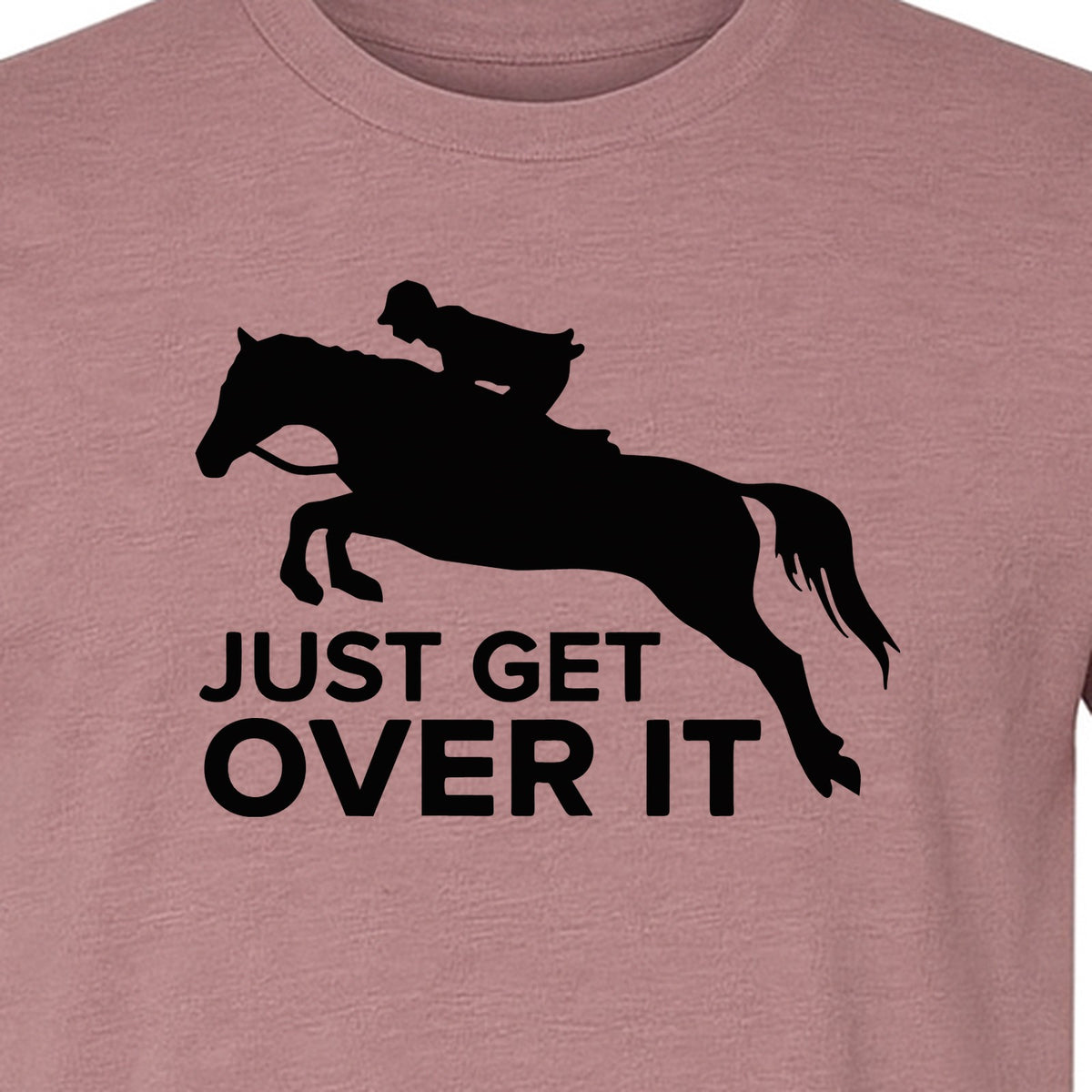 Horse Jumping T-Shirt, Just Get Over It Equestrian Design for Show Riders and Stable Life