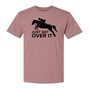 Horse Jumping T-Shirt, Just Get Over It Equestrian Design for Show Riders and Stable Life