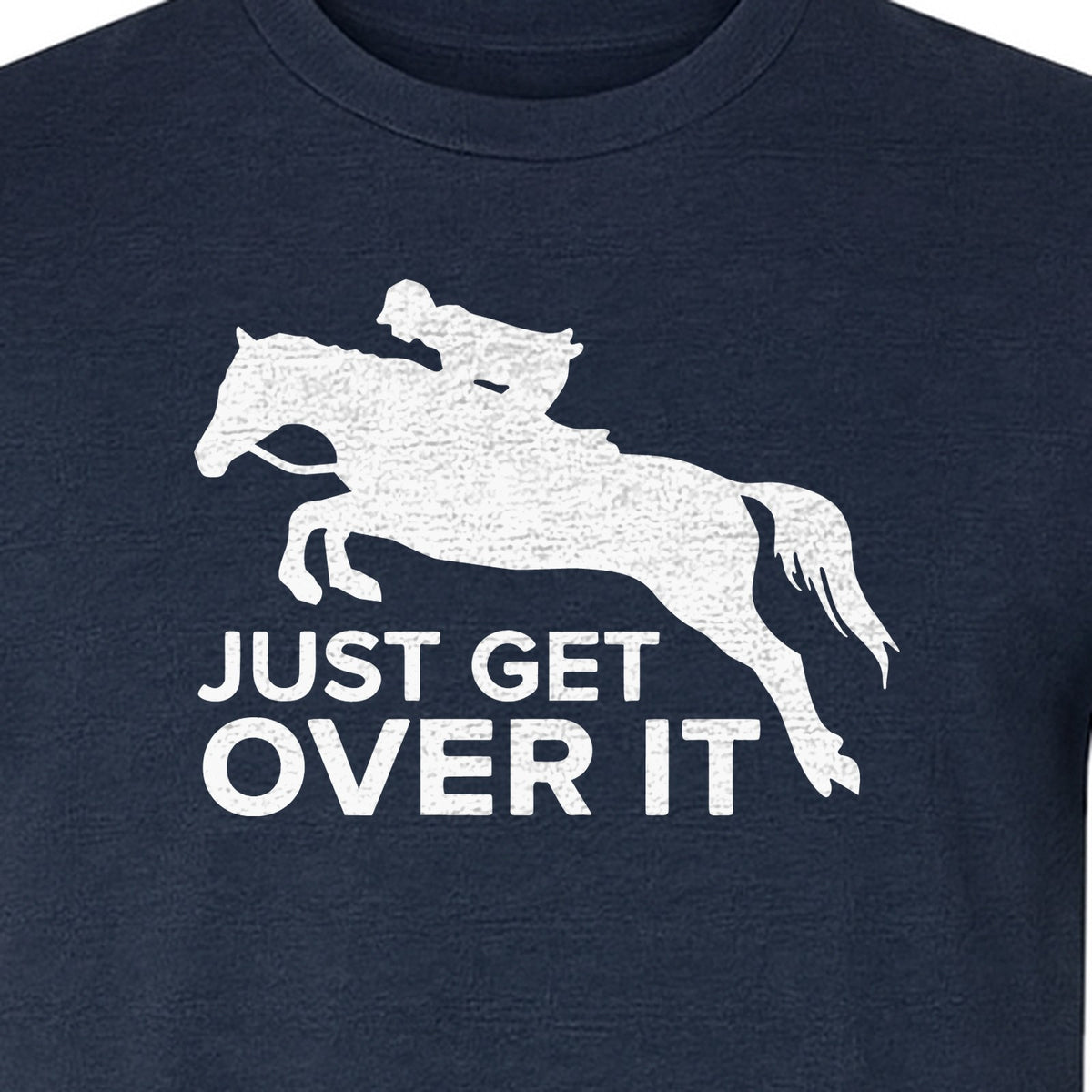 Horse Jumping T-Shirt, Just Get Over It Equestrian Design for Show Riders and Stable Life