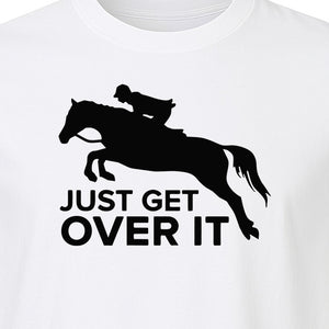 Horse Jumping T-Shirt, Just Get Over It Equestrian Design for Show Riders and Stable Life