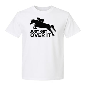 Horse Jumping T-Shirt, Just Get Over It Equestrian Design for Show Riders and Stable Life