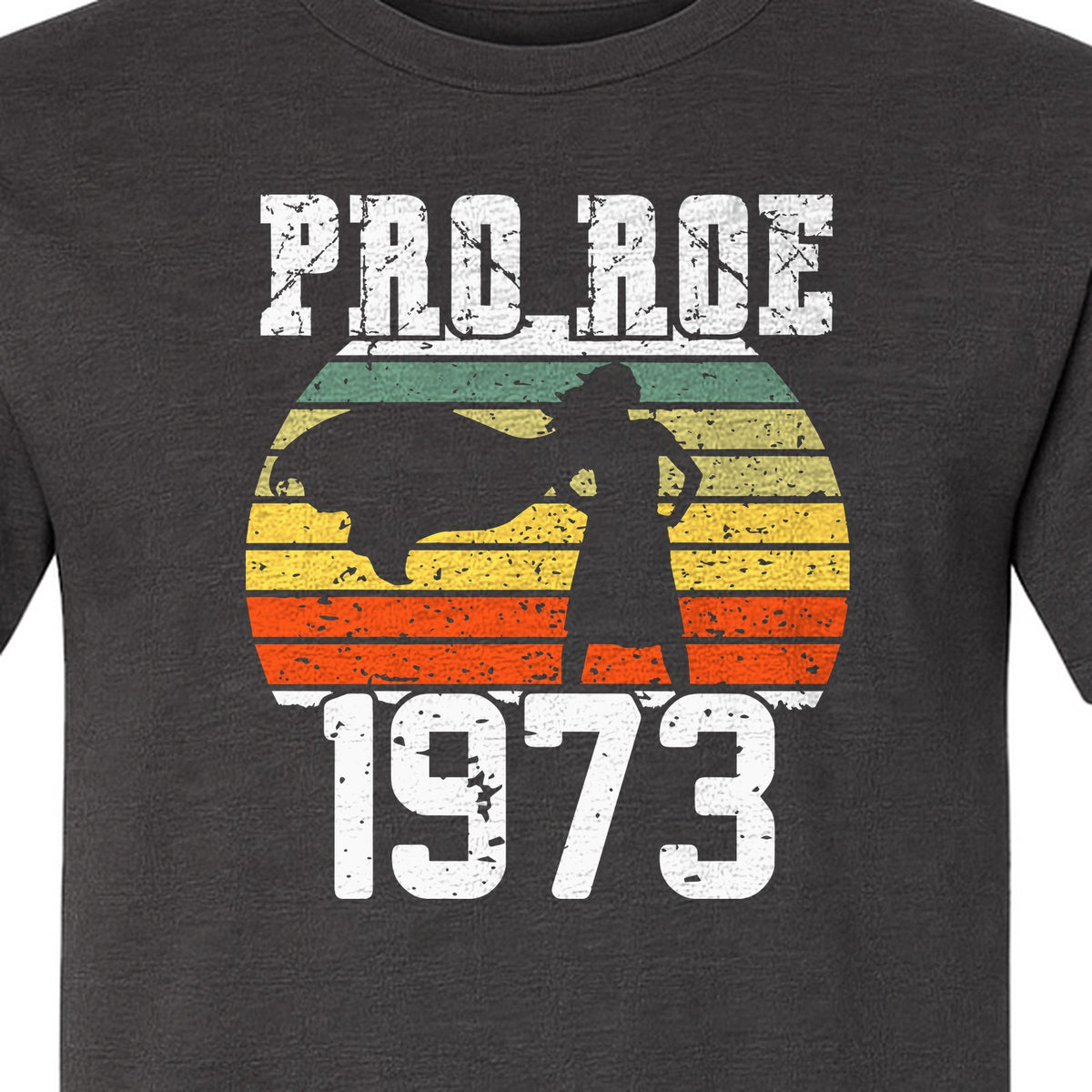 Pro Roe 1973 T-Shirt, Vintage Raised Fist Feminist Statement for Reproductive Rights Advocates