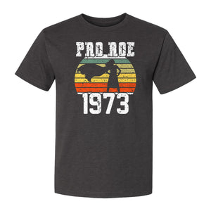 Pro Roe 1973 T-Shirt, Vintage Raised Fist Feminist Statement for Reproductive Rights Advocates