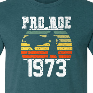 Pro Roe 1973 T-Shirt, Vintage Raised Fist Feminist Statement for Reproductive Rights Advocates