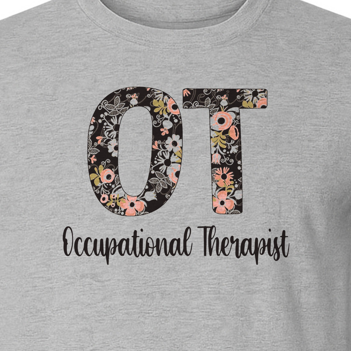 Occupational Therapist T-Shirt, Floral OT Letter Design for Therapy Students and Appreciation