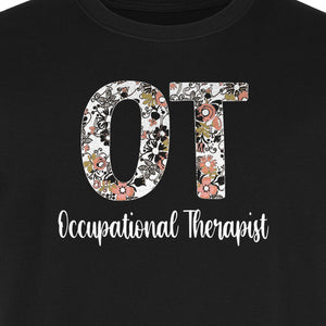Occupational Therapist T-Shirt, Floral OT Letter Design for Therapy Students and Appreciation