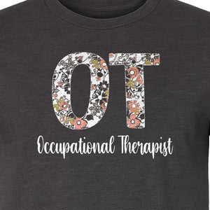 Occupational Therapist T-Shirt, Floral OT Letter Design for Therapy Students and Appreciation