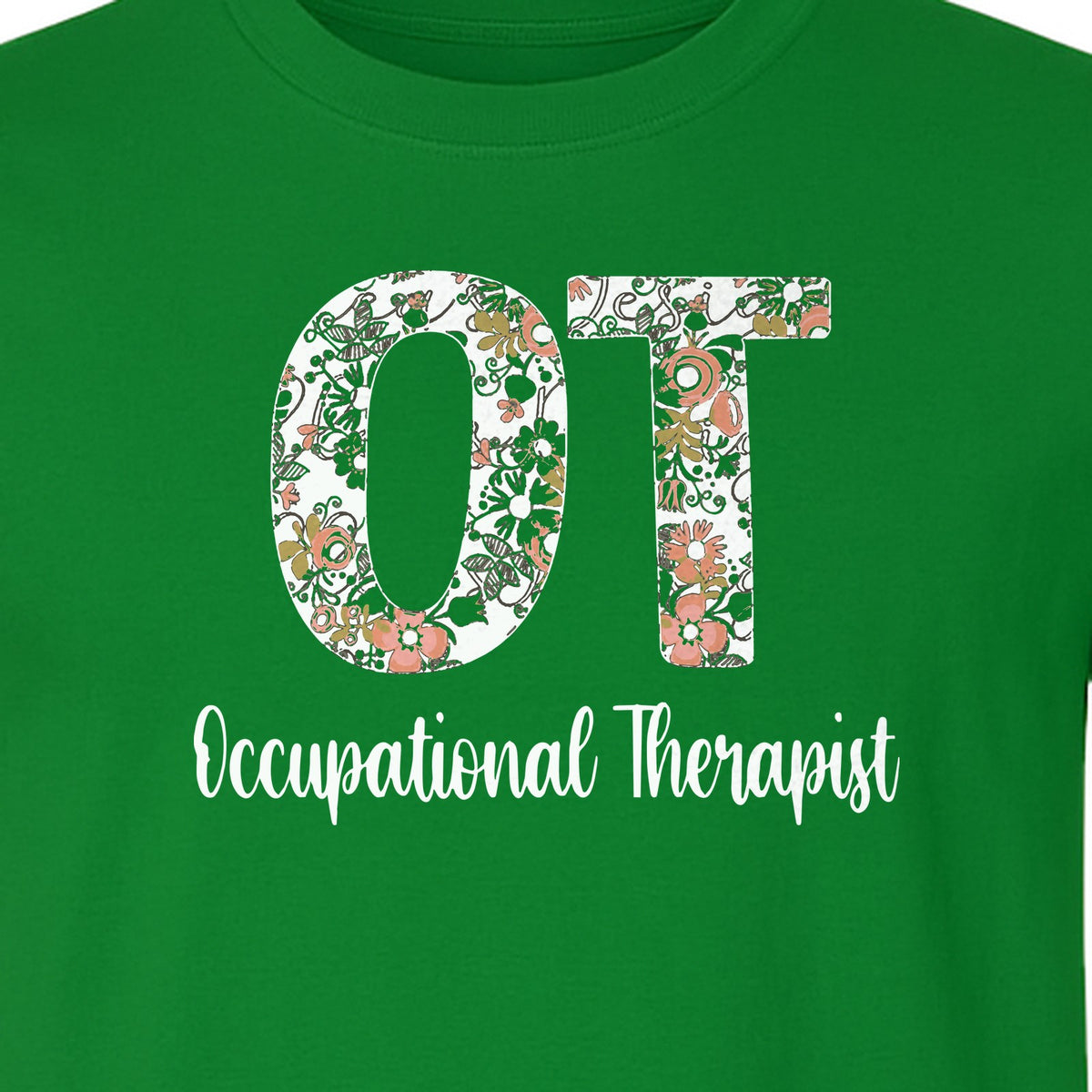 Occupational Therapist T-Shirt, Floral OT Letter Design for Therapy Students and Appreciation