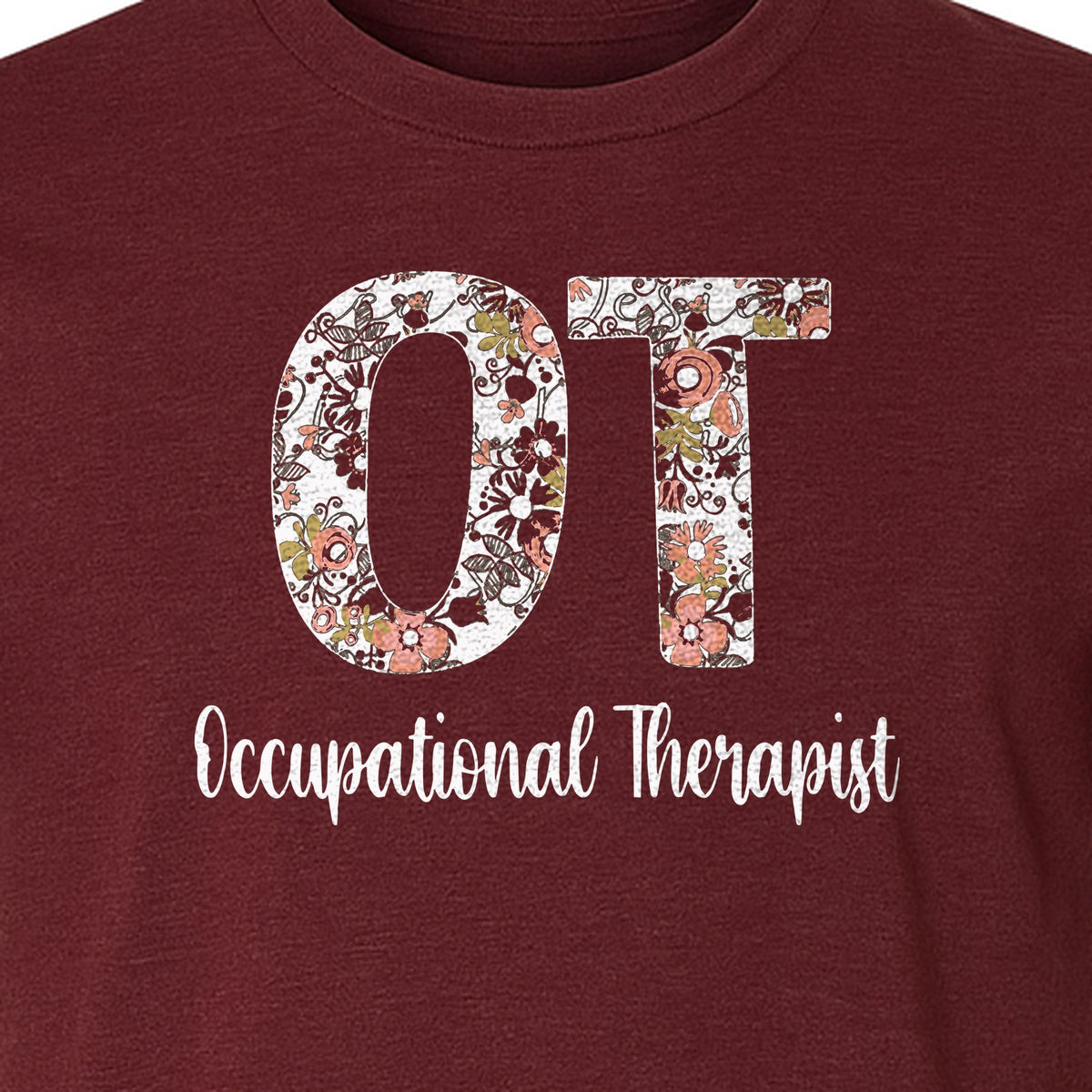 Occupational Therapist T-Shirt, Floral OT Letter Design for Therapy Students and Appreciation