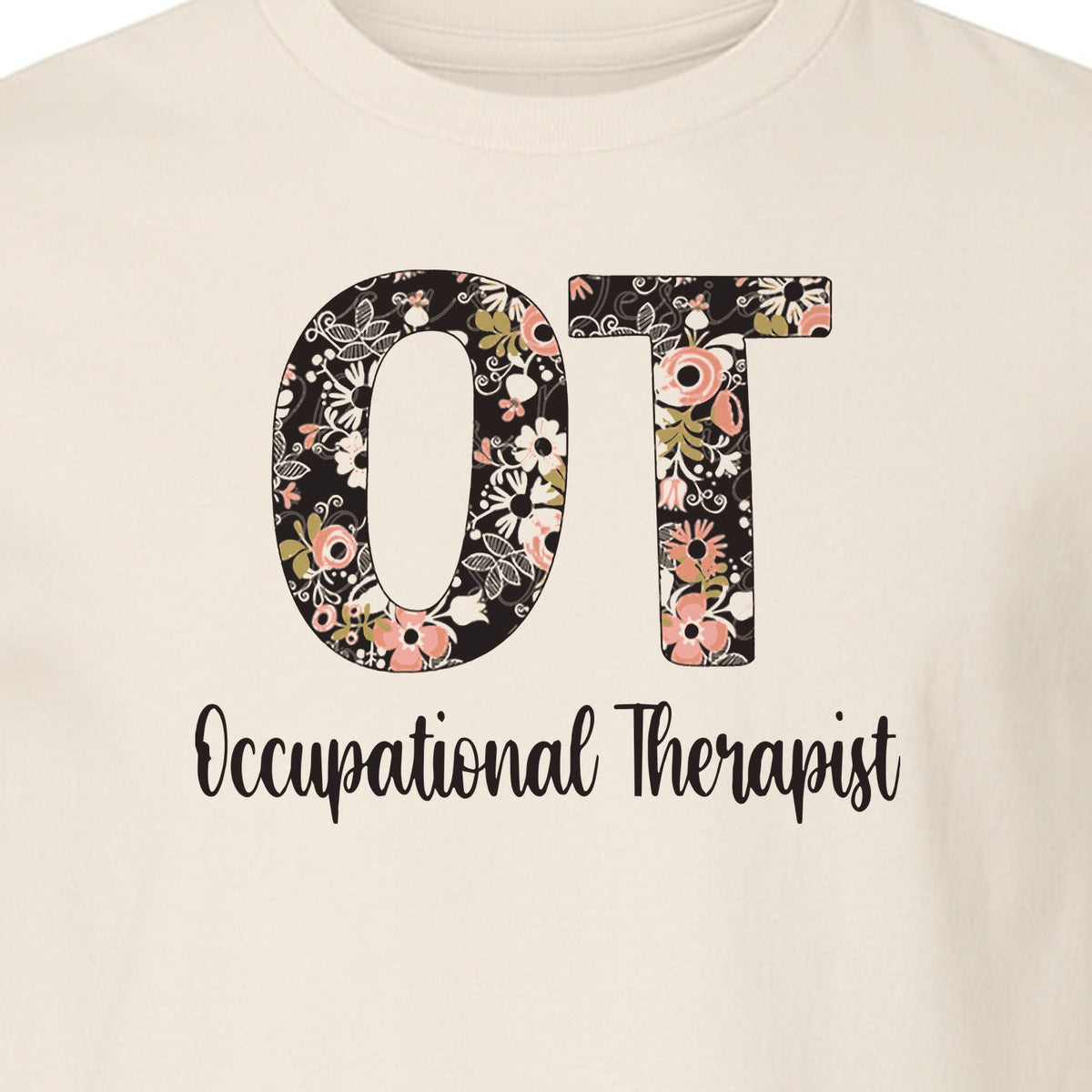 Occupational Therapist T-Shirt, Floral OT Letter Design for Therapy Students and Appreciation