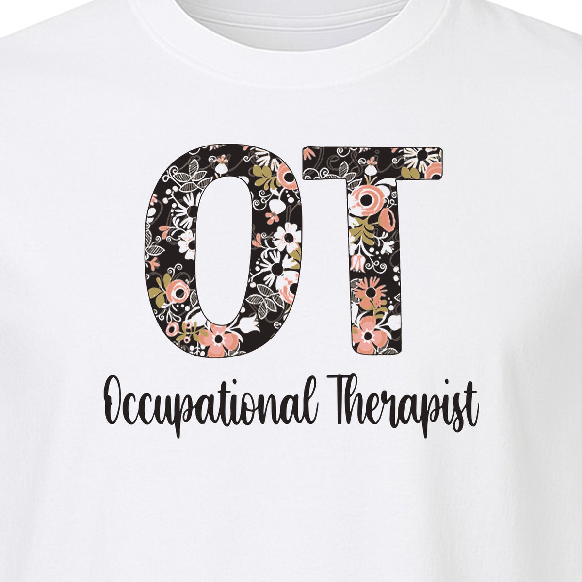 Occupational Therapist T-Shirt, Floral OT Letter Design for Therapy Students and Appreciation