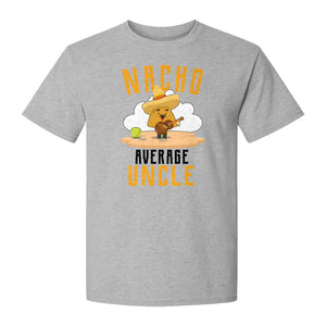 Nacho Average Uncle T-Shirt, Funny Mexican Food Lover Gift for Him