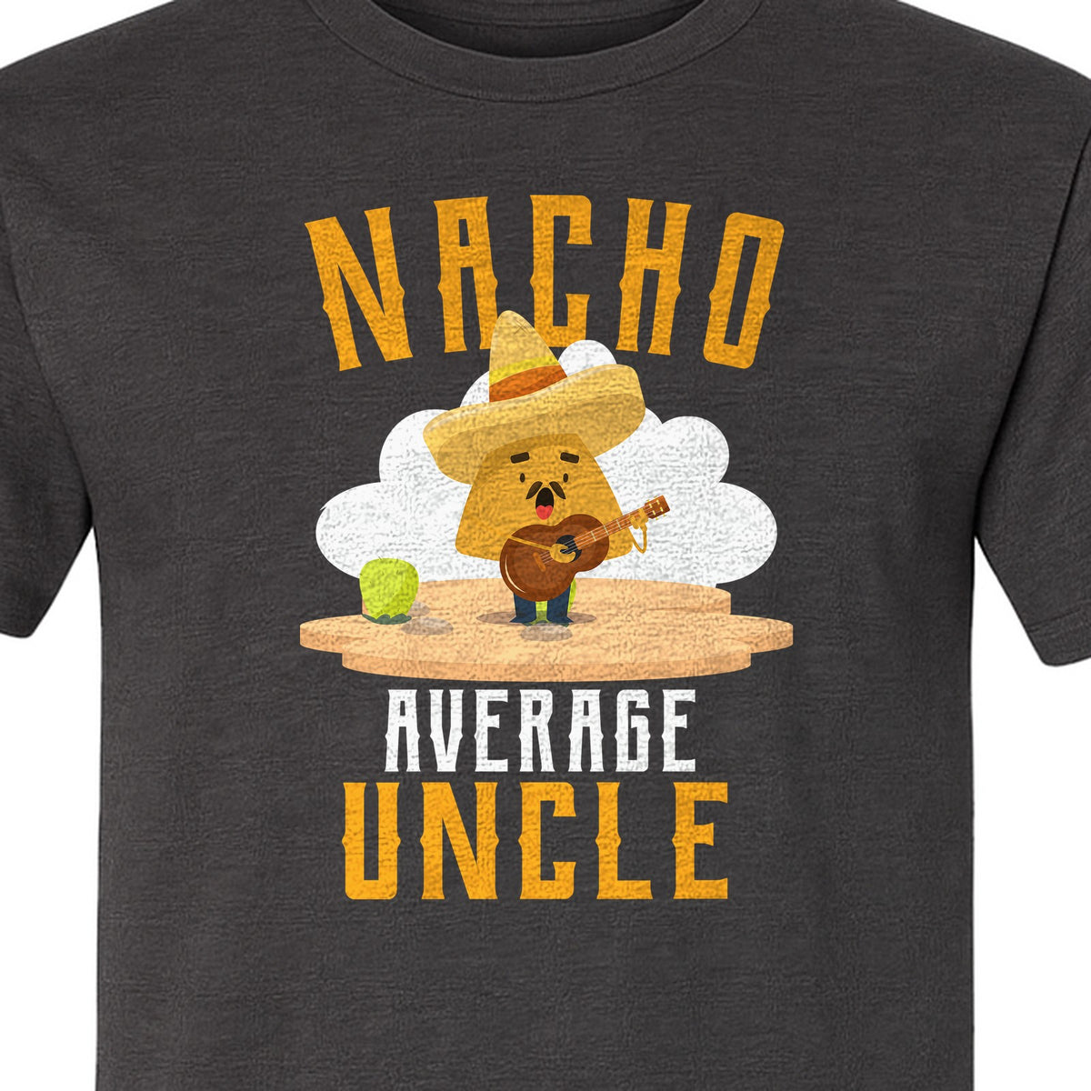 Nacho Average Uncle T-Shirt, Funny Mexican Food Lover Gift for Him