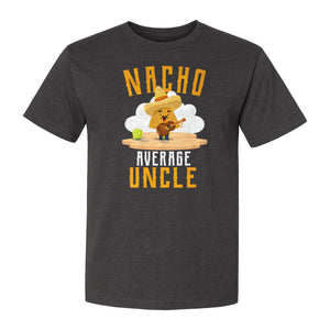 Nacho Average Uncle T-Shirt, Funny Mexican Food Lover Gift for Him