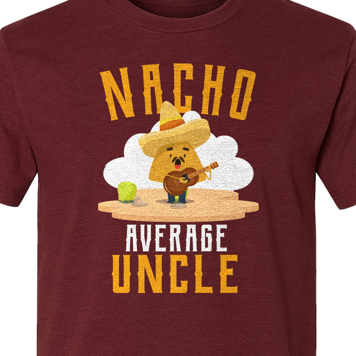 Nacho Average Uncle T-Shirt, Funny Mexican Food Lover Gift for Him