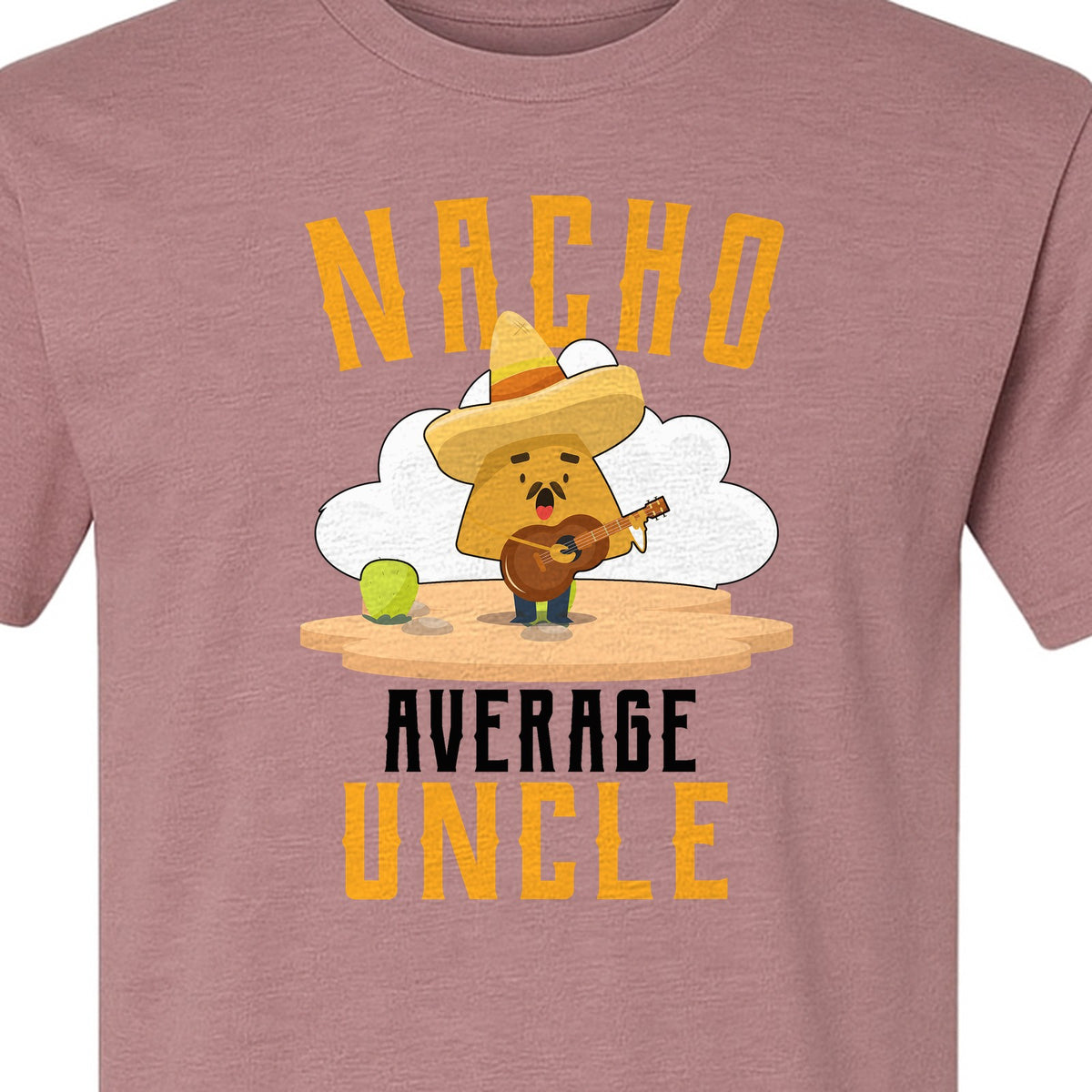 Nacho Average Uncle T-Shirt, Funny Mexican Food Lover Gift for Him