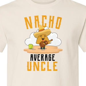 Nacho Average Uncle T-Shirt, Funny Mexican Food Lover Gift for Him