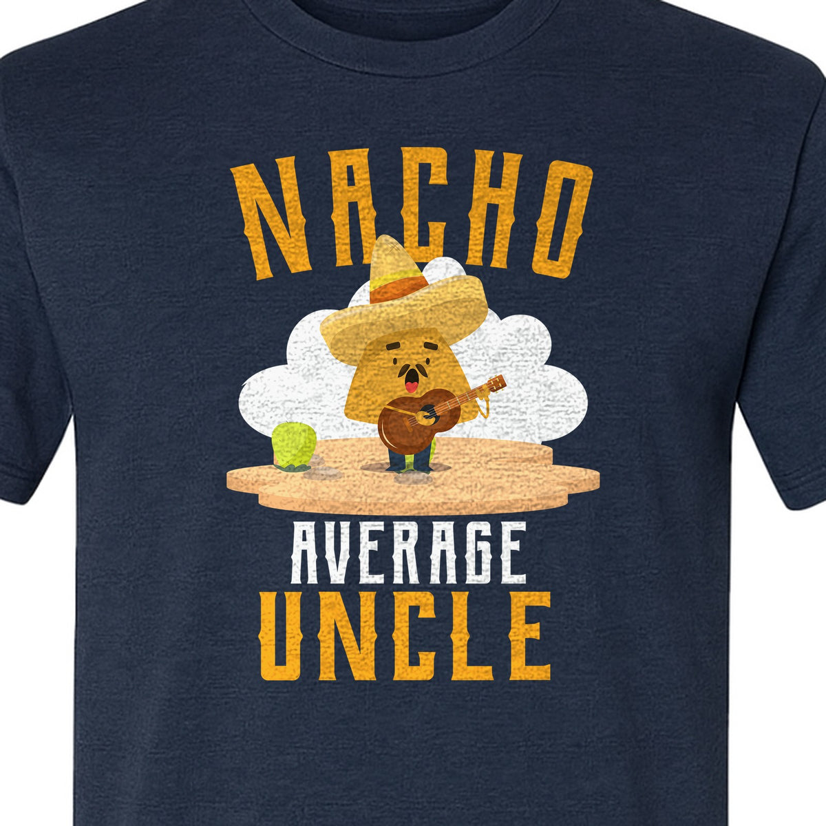 Nacho Average Uncle T-Shirt, Funny Mexican Food Lover Gift for Him