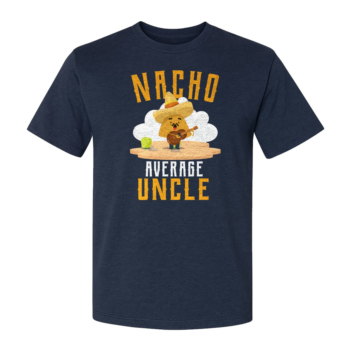 Nacho Average Uncle T-Shirt, Funny Mexican Food Lover Gift for Him