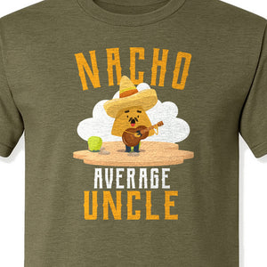 Nacho Average Uncle T-Shirt, Funny Mexican Food Lover Gift for Him