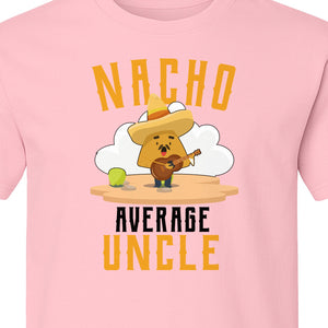 Nacho Average Uncle T-Shirt, Funny Mexican Food Lover Gift for Him